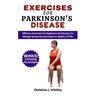 Exercises For Parkinson's Disease: Effective Exercises For Beginners and Seniors To Manage Symptoms And Improve Quality Of Life