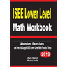 ISEE Lower Level Math Workbook: Abundant Exercises and Two Full-Length ISEE Lower Level Math Practice Tests