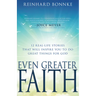 Even Greater Faith: 12 Real-Life Stories That Will Inspire You to Do Great Things for God