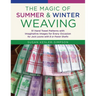 The Magic of Summer and Winter Weaving: * 51 Hand Towel Patterns with Imaginative Images for Every Occasion * for Jack Looms with 8 or Fewer Shafts