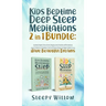 Kids Bedtime Deep Sleep Meditations 2 In 1 Bundle: Guided Night Time Short Stories And Positive Affirmations To Help Children & Toddlers Fall Into Dee