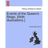 Events of the Queen's Reign. [With Illustrations.]