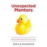 Unexpected Mentors.: Weird & Creative Ideas To Boost Your Career.