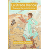La Strada Bianca: Tuscany, the artist's story