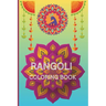 Rangoli Coloring Book: 40 unique and beautiful rangoli patterns for coloring age 3 - 18