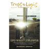 Trust The Light - Eternal Life: UFO Whistleblower "UFO Encounters that led me to trust Jesus Christ for Truth, Understanding, and Wisdom."