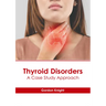 Thyroid Disorders: A Case Study Approach