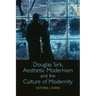 Douglas Sirk, Aesthetic Modernism and the Culture of Modernity