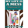 My Life Is a Mess: Organizing 101