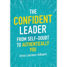 The Confident Leader: From Self-Doubt to Authentically You