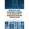 Uneven Real Estate Development in Romania at the Intersection of Deindustrialization and Financialization
