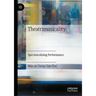 Theatrimusicality: Spectauralising Performance