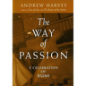 The Way of Passion: A Celebration of Rumi