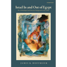 Israel in and Out of Egypt: The Archaeological and Historical Background to the Exodus