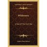 Wilderness: A Tale Of The Civil War
