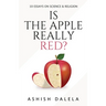 Is the Apple Really Red?: 10 Essays on Science and Religion