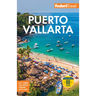 Fodor's Puerto Vallarta: With Guadalajara & the Riviera Nayarit