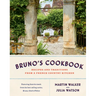 Bruno's Cookbook: Recipes and Traditions from a French Country Kitchen