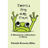 There's a Frog in My Toilet: A Missionary's Adventure in Africa