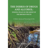 The Debris of Drugs and Alcohol: Finding Peace in the Midst of the Broken Pieces: A Mother's Journey of Overcoming the Mess