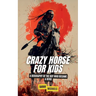 Crazy Horse for Kids: A Biography of the Boy Who Became a Hero