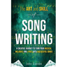 The Art and Skill of Songwriting: A Roadmap for your Songwriting Success