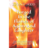 Forged In The Flames Of Agony And Laughter: Experiences and lessons learned from a regular dude combat veteran who's lived an extraordinary life. So f