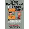 When Do the Good Things Start?: A Therapist Looks at Life's Ups and Downs (with a Bit of Help from Charlie Brown and His Friends)