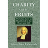Charity And Its Fruits: Christian Love as Manifested in the Heart and Life