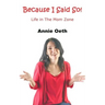 Because I Said So: Life in the Mom Zone