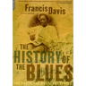 The History of the Blues: The Roots, the Music, the People