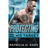 Protecting His Target: An Away From Keyboard Protector Romance Standalone