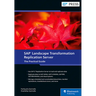 SAP Landscape Transformation Replication Server: The Practical Guide