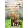 The Zoo Animals' Faraway Dream (Special Edition): A Story to Save Caged Animals