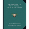 May Martin Or The Money Diggers A Green Mountain Tale