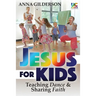 Jesus for Kids: Teaching Dance and Sharing Faith