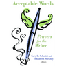 Acceptable Words: Prayers for the Writer