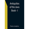 Antiquities of the Jews; Book - I