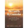 The Lord Is My Counselor: A Guide to Biblically-Based Self-Help