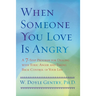 When Someone You Love Is Angry: A 7-Step Program for Dealing with Toxic Anger and Taking Back Control of Your Life