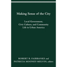 Making Sense of the City: Local Government, Civic Culture, and Community Life in Urban America