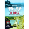 With the Royal Tank Regiment in Korea: Centurions on the Hook