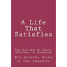 A Life That Satisfies: Free Your Self by Choice, Commitment, & Cooperation