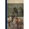 A Natural History Of Birds: Illustrated With Two Hundred And Five Copper Plates, Curiously Engraven From The Life. And Exactly Colour'd By The Aut