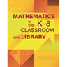 Mathematics in the K-8 Classroom and Library