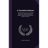 A Versatile Professor: Reminiscences of the Rev. Edward Nares, D. D., Regius Professor of Modern History in the University of Oxford, 1813-18