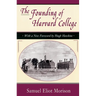The Founding of Harvard College: With a New Foreword by Hugh Hawkins