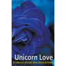 Unicorn Love: A Collection of Erotic Short Stories & Poems