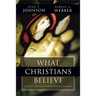 What Christians Believe: A Biblical and Historical Summary