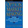 Option Market Making: Trading and Risk Analysis for the Financial and Commodity Option Markets